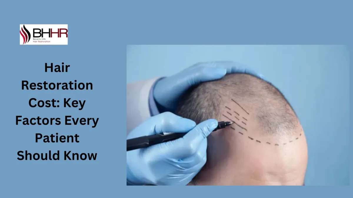 Hair Restoration Cost: Key Factors Every Patient Should Know