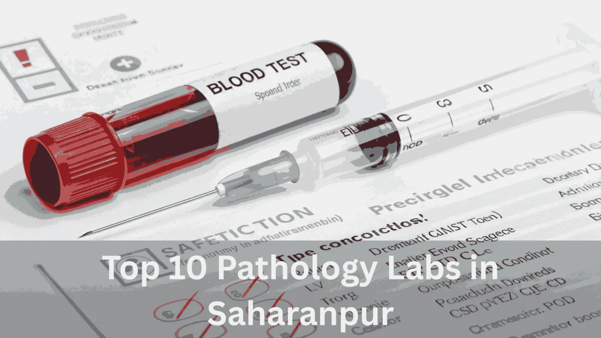 Top 10 Pathology Labs in Saharanpur