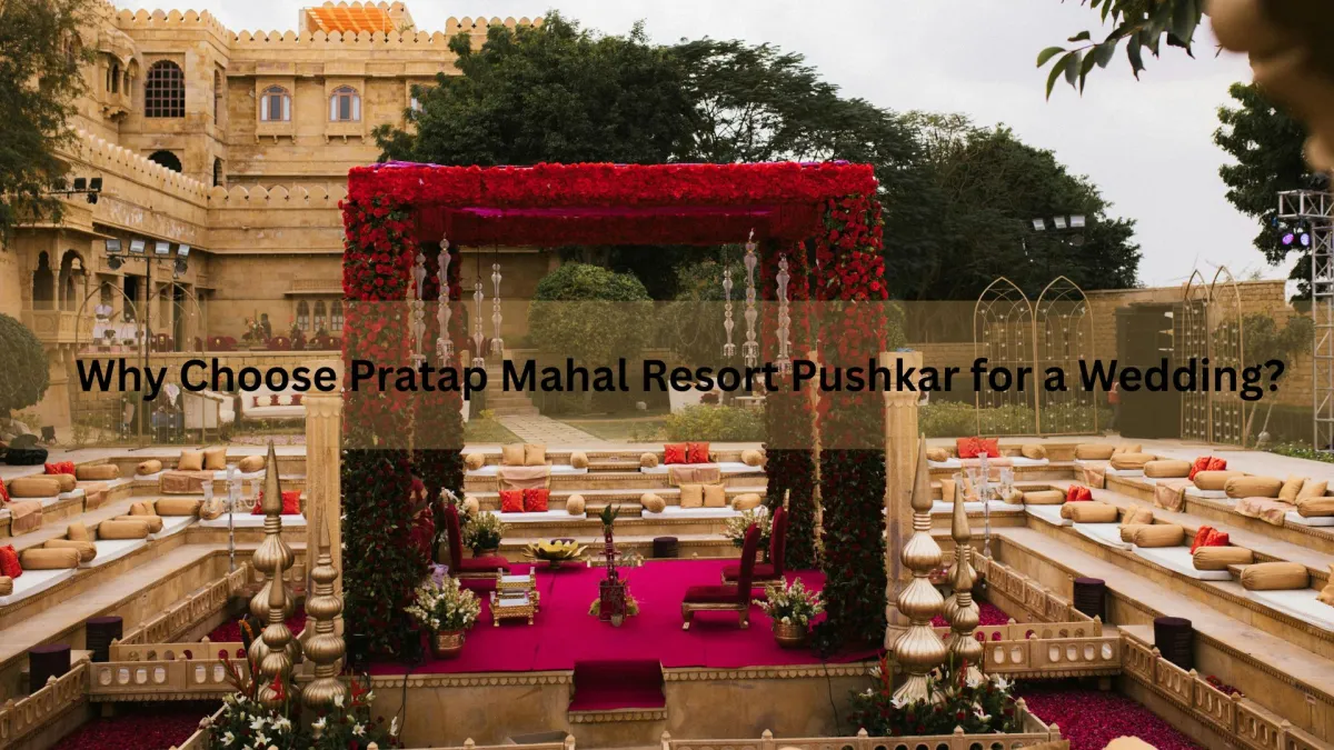 Why Choose Pratap Mahal Resort Pushkar for a Wedding?