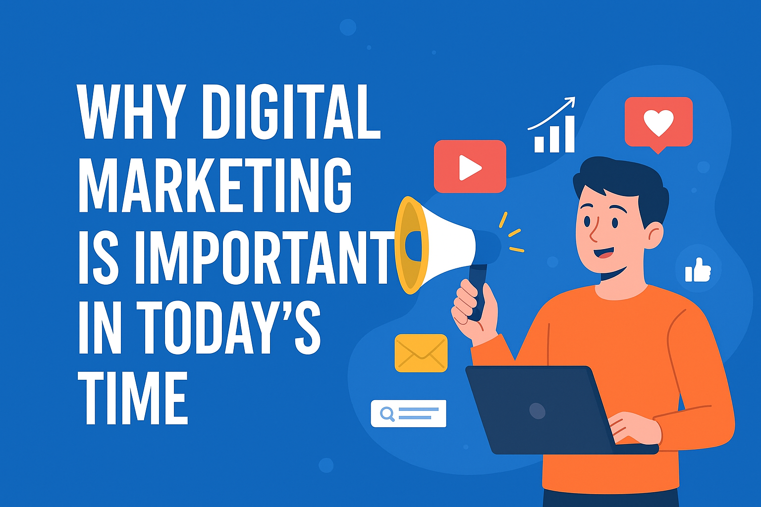 Why Digital Marketing is Important in Today’s Time